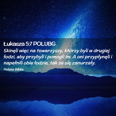 Picture 02 - Łukasza 5:7 POLUBG - Skinęli więc na towarzyszy, którzy byli w - Bible Verse Picture