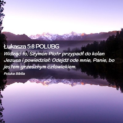 Picture 02 - Łukasza 5:8 POLUBG - Widząc to, Szymon Piotr przypadł do kolan - Bible Verse Picture