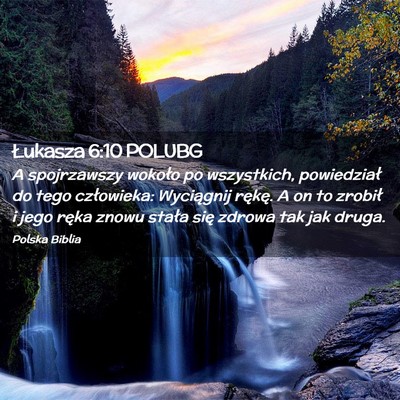 Picture 02 - Łukasza 6:10 POLUBG - A spojrzawszy wokoło po wszystkich, powiedział - Bible Verse Picture