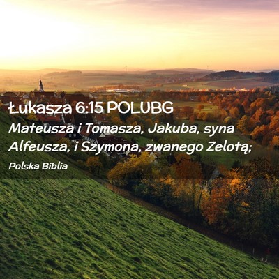 Picture 02 - Łukasza 6:15 POLUBG - Mateusza i Tomasza, Jakuba, syna Alfeusza, i - Bible Verse Picture