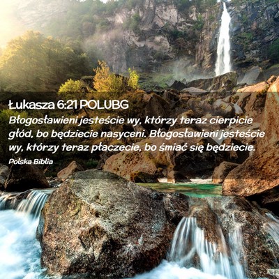 Picture 02 - Łukasza 6:21 POLUBG - Błogosławieni jesteście wy, którzy teraz - Bible Verse Picture
