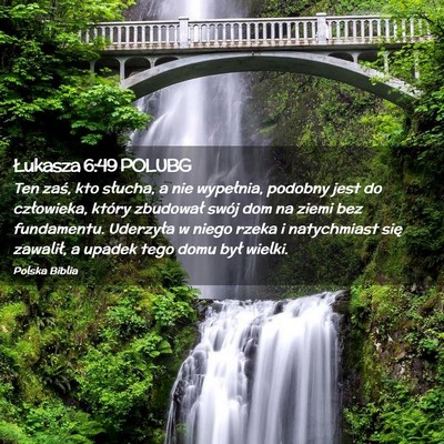 Picture 02 - Łukasza 6:49 POLUBG - Ten zaś, kto słucha, a nie wypełnia, podobny - Bible Verse Picture