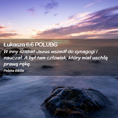 Picture 02 - Łukasza 6:6 POLUBG - W inny szabat Jezus wszedł do synagogi i - Bible Verse Picture
