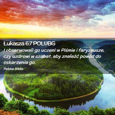 Picture 02 - Łukasza 6:7 POLUBG - I obserwowali go uczeni w Piśmie i faryzeusze, - Bible Verse Picture