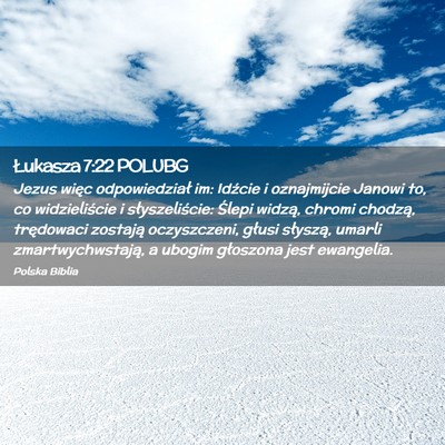 Picture 02 - Łukasza 7:22 POLUBG - Jezus więc odpowiedział im: Idźcie i - Bible Verse Picture