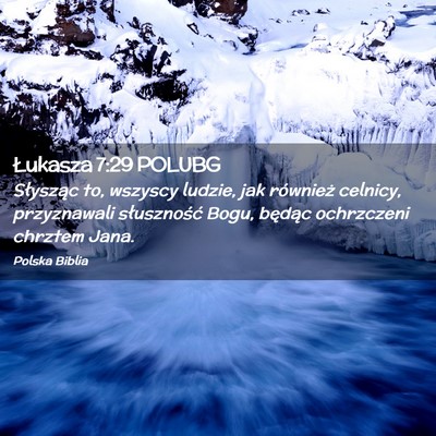 Picture 02 - Łukasza 7:29 POLUBG - Słysząc to, wszyscy ludzie, jak również - Bible Verse Picture