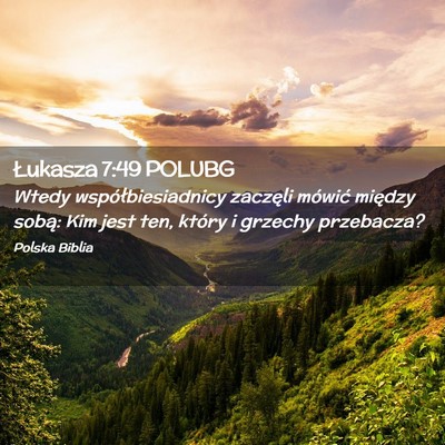 Picture 02 - Łukasza 7:49 POLUBG - Wtedy współbiesiadnicy zaczęli mówić między - Bible Verse Picture