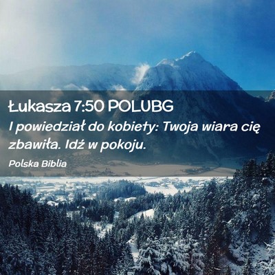 Picture 02 - Łukasza 7:50 POLUBG - I powiedział do kobiety: Twoja wiara cię - Bible Verse Picture