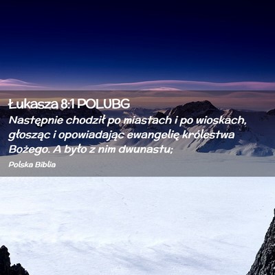 Picture 02 - Łukasza 8:1 POLUBG - Następnie chodził po miastach i po wioskach, - Bible Verse Picture