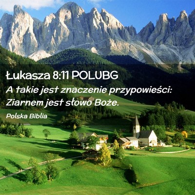 Picture 02 - Łukasza 8:11 POLUBG - A takie jest znaczenie przypowieści: Ziarnem - Bible Verse Picture