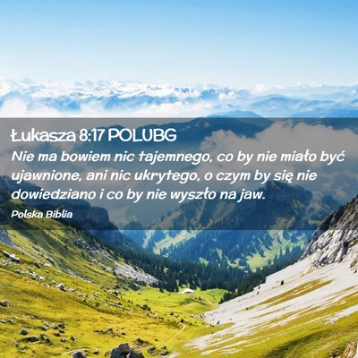 Picture 02 - Łukasza 8:17 POLUBG - Nie ma bowiem nic tajemnego, co by nie miało - Bible Verse Picture