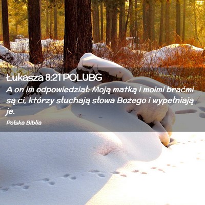 Picture 02 - Łukasza 8:21 POLUBG - A on im odpowiedział: Moją matką i moimi - Bible Verse Picture