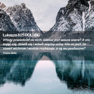 Picture 02 - Łukasza 8:25 POLUBG - Wtedy powiedział do nich: Gdzież jest wasza - Bible Verse Picture