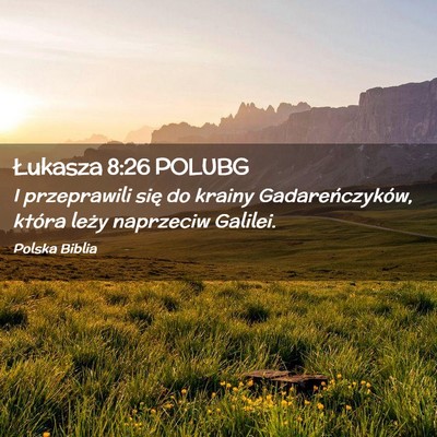 Picture 02 - Łukasza 8:26 POLUBG - I przeprawili się do krainy Gadareńczyków, - Bible Verse Picture
