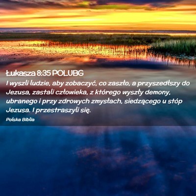 Picture 02 - Łukasza 8:35 POLUBG - I wyszli ludzie, aby zobaczyć, co zaszło, a - Bible Verse Picture