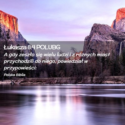 Picture 02 - Łukasza 8:4 POLUBG - A gdy zeszło się wielu ludzi i z różnych - Bible Verse Picture