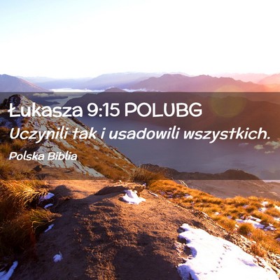 Picture 02 - Łukasza 9:15 POLUBG - Uczynili tak i usadowili - Bible Verse Picture