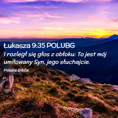 Picture 02 - Łukasza 9:35 POLUBG - I rozległ się głos z obłoku: To jest mój - Bible Verse Picture