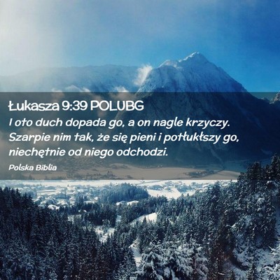 Picture 02 - Łukasza 9:39 POLUBG - I oto duch dopada go, a on nagle krzyczy. Szarpie - Bible Verse Picture