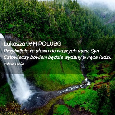 Picture 02 - Łukasza 9:44 POLUBG - Przyjmijcie te słowa do waszych uszu, Syn - Bible Verse Picture