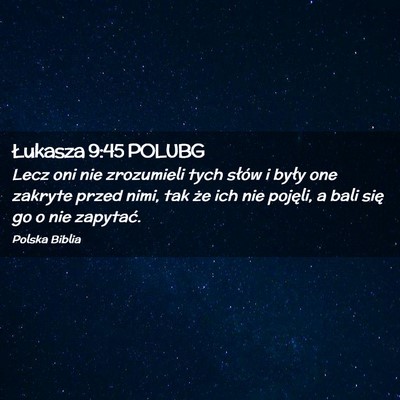 Picture 02 - Łukasza 9:45 POLUBG - Lecz oni nie zrozumieli tych słów i były one - Bible Verse Picture