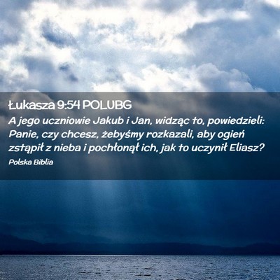 Picture 02 - Łukasza 9:54 POLUBG - A jego uczniowie Jakub i Jan, widząc to, - Bible Verse Picture