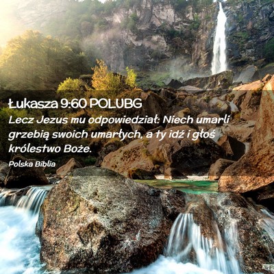 Picture 02 - Łukasza 9:60 POLUBG - Lecz Jezus mu odpowiedział: Niech umarli - Bible Verse Picture
