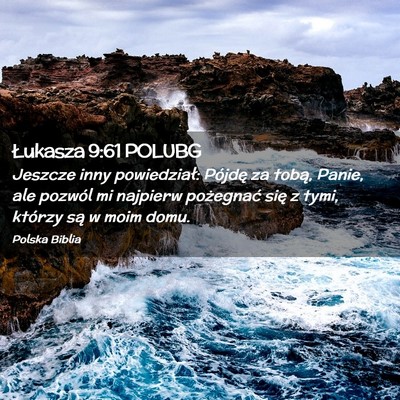 Picture 02 - Łukasza 9:61 POLUBG - Jeszcze inny powiedział: Pójdę za tobą, - Bible Verse Picture