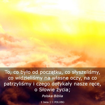 Picture 03 - 1 Jana 1:1 POLUBG - To, co było od początku, co słyszeliśmy, co - Bible Verse Picture