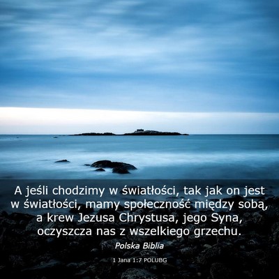 Picture 03 - 1 Jana 1:7 POLUBG - A jeśli chodzimy w światłości, tak jak on - Bible Verse Picture