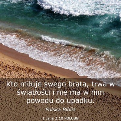 Picture 03 - 1 Jana 2:10 POLUBG - Kto miłuje swego brata, trwa w światłości i - Bible Verse Picture