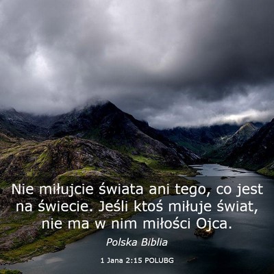 Picture 03 - 1 Jana 2:15 POLUBG - Nie miłujcie świata ani tego, co jest na - Bible Verse Picture