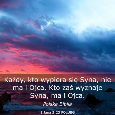 Picture 03 - 1 Jana 2:23 POLUBG - Każdy, kto wypiera się Syna, nie ma i Ojca. Kto - Bible Verse Picture