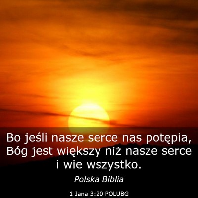 Picture 03 - 1 Jana 3:20 POLUBG - Bo jeśli nasze serce nas potępia, Bóg jest - Bible Verse Picture