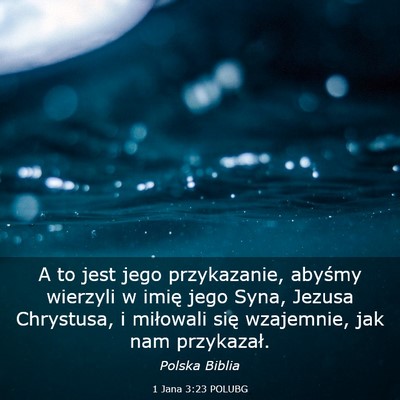 Picture 03 - 1 Jana 3:23 POLUBG - A to jest jego przykazanie, abyśmy wierzyli w - Bible Verse Picture