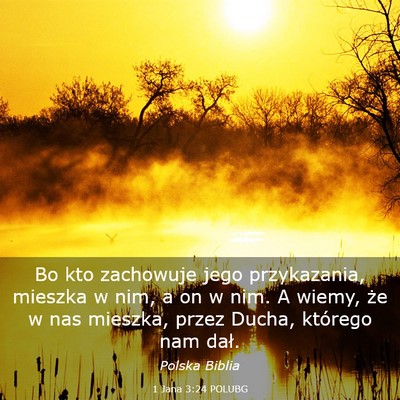 Picture 03 - 1 Jana 3:24 POLUBG - Bo kto zachowuje jego przykazania, mieszka w nim, - Bible Verse Picture
