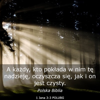 Picture 03 - 1 Jana 3:3 POLUBG - A każdy, kto pokłada w nim tę nadzieję, - Bible Verse Picture