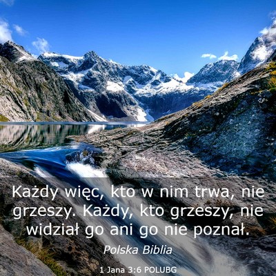 Picture 03 - 1 Jana 3:6 POLUBG - Każdy więc, kto w nim trwa, nie grzeszy. - Bible Verse Picture