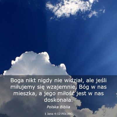 Picture 03 - 1 Jana 4:12 POLUBG - Boga nikt nigdy nie widział, ale jeśli - Bible Verse Picture