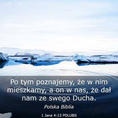 Picture 03 - 1 Jana 4:13 POLUBG - Po tym poznajemy, że w nim mieszkamy, a on w - Bible Verse Picture