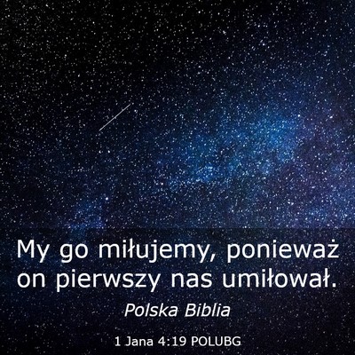 Picture 03 - 1 Jana 4:19 POLUBG - My go miłujemy, ponieważ on pierwszy nas - Bible Verse Picture
