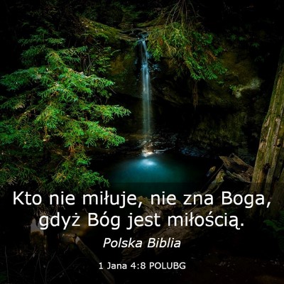 Picture 03 - 1 Jana 4:8 POLUBG - Kto nie miłuje, nie zna Boga, gdyż Bóg jest - Bible Verse Picture