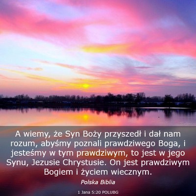 Picture 03 - 1 Jana 5:20 POLUBG - A wiemy, że Syn Boży przyszedł i dał nam - Bible Verse Picture