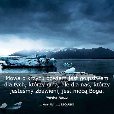 Picture 03 - 1 Koryntian 1:18 POLUBG - Mowa o krzyżu bowiem jest głupstwem dla tych, - Bible Verse Picture