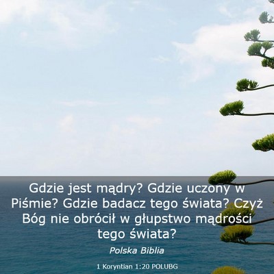 Picture 03 - 1 Koryntian 1:20 POLUBG - Gdzie jest mądry? Gdzie uczony w Piśmie? Gdzie - Bible Verse Picture