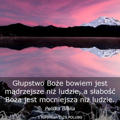 Picture 03 - 1 Koryntian 1:25 POLUBG - Głupstwo Boże bowiem jest mądrzejsze niż - Bible Verse Picture