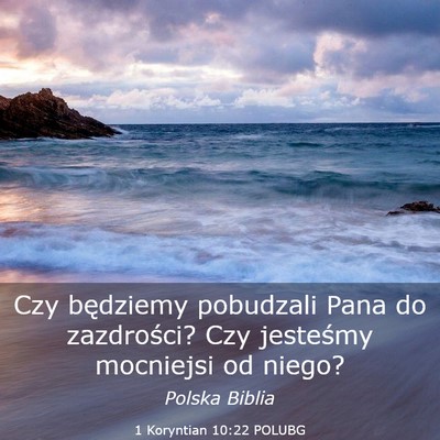 Picture 03 - 1 Koryntian 10:22 POLUBG - Czy będziemy pobudzali Pana do zazdrości? Czy - Bible Verse Picture