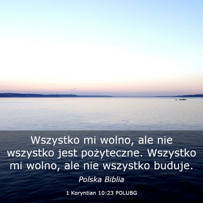 Picture 03 - 1 Koryntian 10:23 POLUBG - Wszystko mi wolno, ale nie wszystko jest - Bible Verse Picture