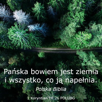 Picture 03 - 1 Koryntian 10:26 POLUBG - Pańska bowiem jest ziemia i wszystko, co ją - Bible Verse Picture