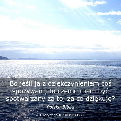Picture 03 - 1 Koryntian 10:30 POLUBG - Bo jeśli ja z dziękczynieniem coś spożywam, - Bible Verse Picture